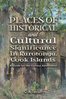 Historicky a kultúrne významné miesta na ostrove Rarotonga, Cookove ostrovy - Places of Historical and Cultural Significance in Rarotonga, Cook Islands