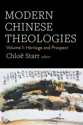Moderné čínske teológie: Diel 1: Dedičstvo a perspektíva - Modern Chinese Theologies: Volume 1: Heritage and Prospect