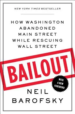 Bailout - Ako Washington opustil Main Street a zároveň zachraňoval Wall Street - Bailout - How Washington Abandoned Main Street While Rescuing Wall Street
