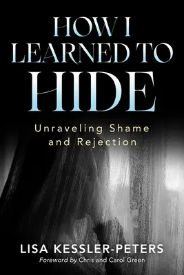 Ako som sa naučila skrývať: Ako som sa naučila rozlúsknuť hanbu a odmietnutie - How I Learned to Hide: Unraveling Shame and Rejection