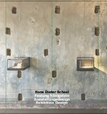 Hans Dieter Schaal. Festung Knigstein. Ausstellungsdesign/ Výstavný dizajn - Hans Dieter Schaal. Festung Knigstein. Ausstellungsdesign/ Exhibition Design