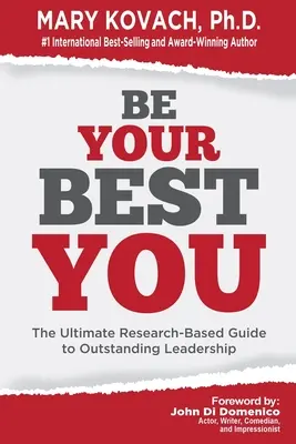 Buď svojím najlepším ja: Vydajte sa na cestu k vynikajúcemu líderstvu: Príručka založená na výskume - Be Your Best You: The Ultimate Research-Based Guide to Outstanding Leadership