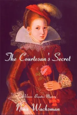 Tajomstvo kurtizány: Záhada benátskych krásavíc - The Courtesan's Secret: A Venice Beauties Mystery