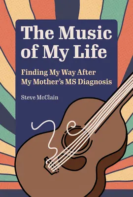 Hudba môjho života: Hľadanie cesty po diagnóze SM u mojej matky - The Music of My Life: Finding My Way After My Mother's MS Diagnosis