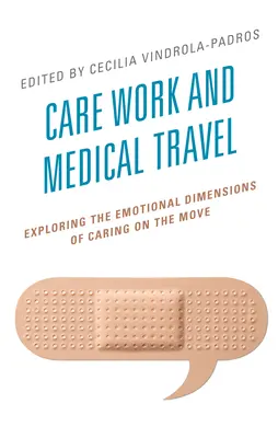 Práca v zdravotníctve a cestovanie v zdravotníctve: Skúmanie emocionálnych rozmerov starostlivosti na cestách - Care Work and Medical Travel: Exploring the Emotional Dimensions of Caring on the Move