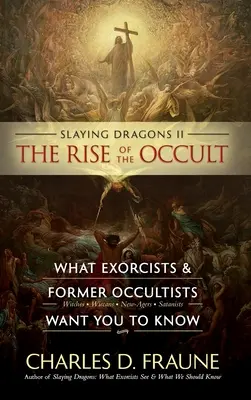 Zabíjanie drakov II - Vzostup okultizmu: Čo chcú exorcisti a bývalí okultisti vedieť - Slaying Dragons II - The Rise of the Occult: What Exorcists & Former Occultists Want You To Know