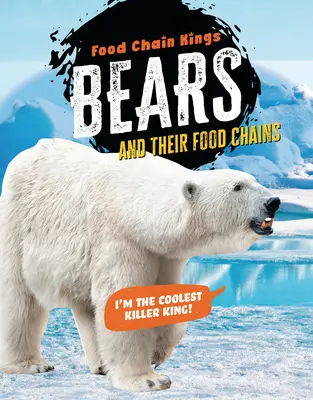 Medvede: A ich potravinové reťazce - Bears: And Their Food Chains