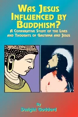 Bol Ježiš ovplyvnený budhizmom? Vplyv budhizmu: porovnávacia štúdia o živote a myšlienkach Gutama a Ježiša - Was Jesus Influenced by Buddhism?: A Comparative Study of the Lives and Thoughts of Gutama and Jesus