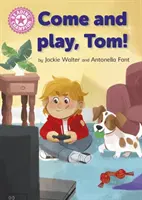 Šampión v čítaní: Poď sa hrať, Tom! - Samostatná ružová 1b - Reading Champion: Come and Play, Tom! - Independent Pink 1b