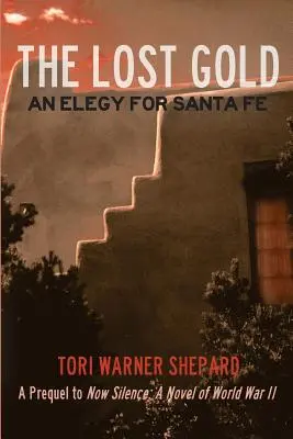 Stratené zlato: Zlaté zlato: Elegie pre Santa Fe - The Lost Gold: An Elegy for Santa Fe