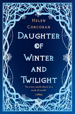 Dcéra zimy a súmraku: V každom mýte je semeno pravdy - Daughter of Winter and Twilight: In Every Myth There Is a Seed of Truth
