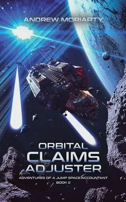 Orbitálny likvidátor škôd: Dobrodružstvá účtovníka zo skokového vesmíru Kniha 2 - Orbital Claims Adjuster: Adventures of a Jump Space Accountant Book 2