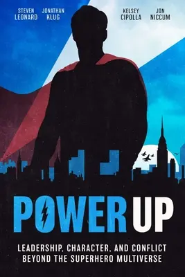 Power Up: Vedenie, charakter a konflikty za hranicami superhrdinského multiverza - Power Up: Leadership, Character, and Conflict Beyond the Superhero Multiverse