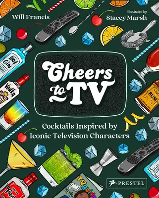 Na zdravie televízie: Koktaily inšpirované ikonickými televíznymi postavami - Cheers to TV: Cocktails Inspired by Iconic Television Characters
