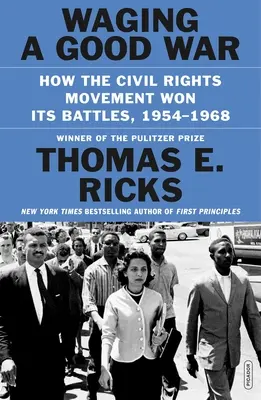 Dobrá vojna: Ako hnutie za občianske práva vyhrávalo svoje bitky, 1954-1968 - Waging a Good War: How the Civil Rights Movement Won Its Battles, 1954-1968