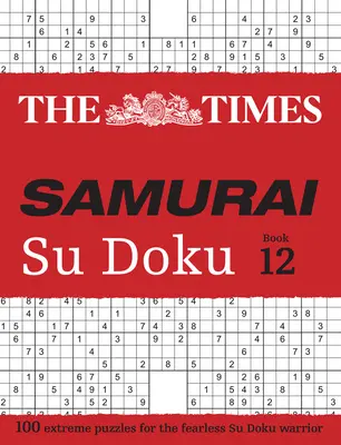 Times Samurai Su Doku 12: 100 extrémnych hádaniek pre neohrozených bojovníkov Su Doku - Times Samurai Su Doku 12: 100 Extreme Puzzles for the Fearless Su Doku Warrior