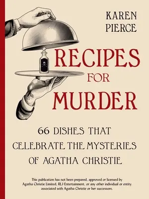 Recepty na vraždu: 66 jedál, ktoré oslavujú záhady Agathy Christie - Recipes for Murder: 66 Dishes That Celebrate the Mysteries of Agatha Christie