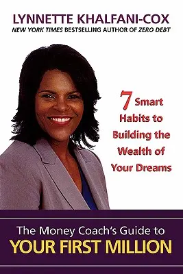 Sprievodca peňažného kouča k vášmu prvému miliónu - The Money Coach's Guide to Your First Million