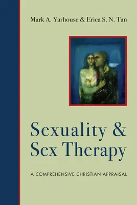 Sexualita a sexuálna terapia: Sexualita: komplexné kresťanské zhodnotenie - Sexuality and Sex Therapy: A Comprehensive Christian Appraisal