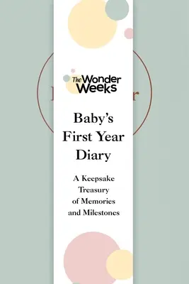 Zázračný denník prvého roka dieťaťa: Klenotnica spomienok a míľnikov - Wonder Weeks Baby's First Year Diary: A Keepsake Treasury of Memories and Milestones