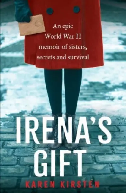 Irenin dar - epické memoáre z druhej svetovej vojny o sestrách, tajomstvách a prežití - Irena's Gift - An epic World War II memoir of sisters, secrets and survival
