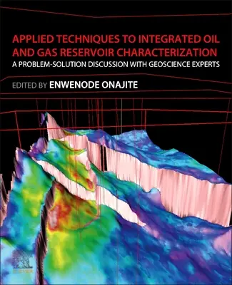 Aplikované techniky integrovanej charakterizácie zásobníkov ropy a zemného plynu: Diskusia o riešení problémov s odborníkmi na geovedy - Applied Techniques to Integrated Oil and Gas Reservoir Characterization: A Problem-Solution Discussion with Geoscience Experts