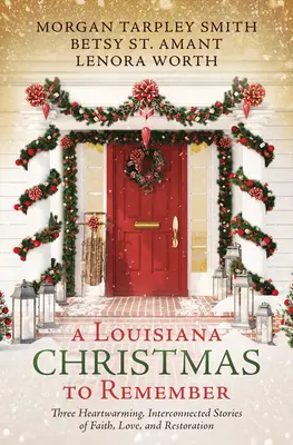 Nezabudnuteľné Vianoce v Louisiane: Tri srdcervúce, vzájomne prepojené príbehy o viere, láske a obnove - A Louisiana Christmas to Remember: Three Heartwarming, Interconnected Stories of Faith, Love, and Restoration