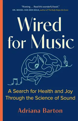 Drôtená hudba: Veda o zvuku: hľadanie zdravia a radosti - Wired for Music: A Search for Health and Joy Through the Science of Sound