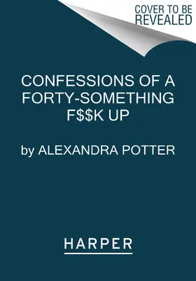 Vyznanie štyridsiatnika, ktorý si polepšil - Confessions of a Forty-Something F**k Up