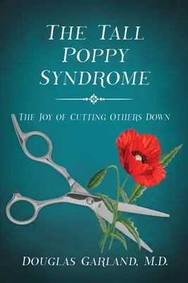 Syndróm vysokého maku: Radosť z toho, že druhí sú na okraji záujmu - The Tall Poppy Syndrome: The Joy of Cutting Others Down