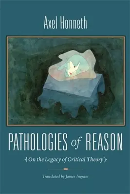 Patológie rozumu: O dedičstve kritickej teórie - Pathologies of Reason: On the Legacy of Critical Theory