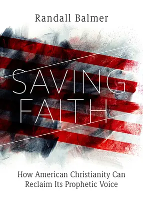 Zachraňujúca viera: Ako môže americké kresťanstvo znovu získať svoj prorocký hlas - Saving Faith: How American Christianity Can Reclaim Its Prophetic Voice