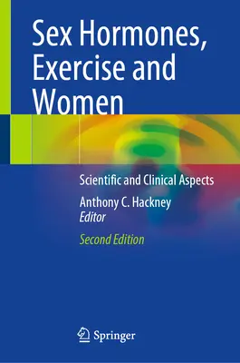 Pohlavné hormóny, cvičenie a ženy: Vydanie knihy Pohybové aktivity: vedecké a klinické aspekty - Sex Hormones, Exercise and Women: Scientific and Clinical Aspects