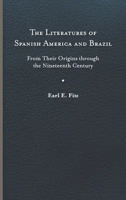 Literatúry španielskej Ameriky a Brazílie: Od ich vzniku po devätnáste storočie - The Literatures of Spanish America and Brazil: From Their Origins Through the Nineteenth Century