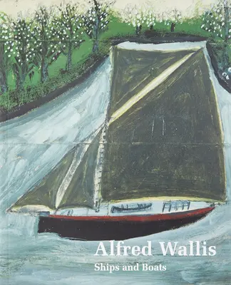Alfred Wallis Lode a člny - Alfred Wallis Ships & Boats