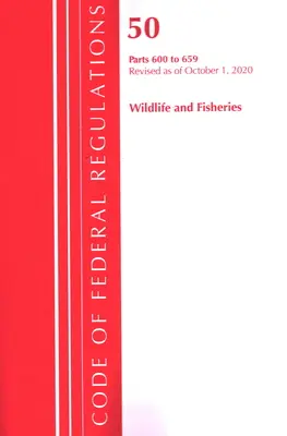 Zákonník federálnych predpisov, hlava 50 Wildlife and Fisheries 600-659, revidovaný k 1. októbru 2020 (Úrad federálneho registra (U S )) - Code of Federal Regulations, Title 50 Wildlife and Fisheries 600-659, Revised as of October 1, 2020 (Office of the Federal Register (U S ))
