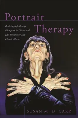 Portrétna terapia: Riešenie narušenia sebaidentifikácie u klientov so život ohrozujúcimi a chronickými ochoreniami - Portrait Therapy: Resolving Self-Identity Disruption in Clients with Life-Threatening and Chronic Illnesses