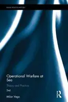 Operačná vojna na mori - teória a prax (Vego Milan (US Naval War College Newport RI USA)) - Operational Warfare at Sea - Theory and Practice (Vego Milan (US Naval War College Newport RI USA))