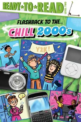 Spätná väzba na ... Chill 2000s!: Úroveň pripravenosti na čítanie 2 - Flashback to the . . . Chill 2000s!: Ready-To-Read Level 2