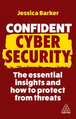Dôverná kybernetická bezpečnosť: Ako sa chrániť pred hrozbami: základné poznatky a ako sa chrániť pred hrozbami - Confident Cyber Security: The Essential Insights and How to Protect from Threats