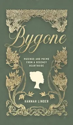 Minulosť: Básne a úvahy z regentského krbu - Bygone: Musings and Poems from a Regency Hearthside