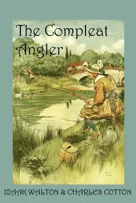 Kompletný rybár alebo rekreácia kontemplatívneho človeka - The Compleat Angler, or the Contemplative Man's Recreation