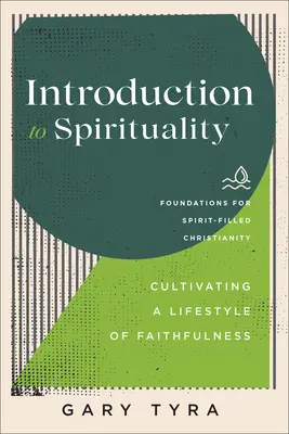 Úvod do spirituality: Pestovanie životného štýlu vernosti - Introduction to Spirituality: Cultivating a Lifestyle of Faithfulness