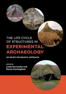 Životný cyklus štruktúr v experimentálnej archeológii: Prístup založený na objektovej biografii - The Life Cycle of Structures in Experimental Archaeology: An Object Biography Approach
