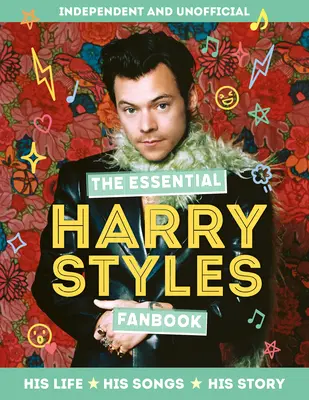 Základná kniha fanúšikov Harryho Stylesa: Jeho život, jeho piesne, jeho príbeh - The Essential Harry Styles Fanbook: His Life, His Songs, His Story