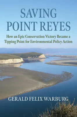 Záchrana Point Reyes: Ako sa epické víťazstvo v ochrane prírody stalo zlomovým bodom pre environmentálnu politiku - Saving Point Reyes: How an Epic Conservation Victory Became a Tipping Point for Environmental Policy Action