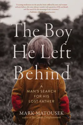 Chlapec, ktorého nechal za sebou: Pátranie muža po stratenom otcovi - The Boy He Left Behind: A Man's Search for His Lost Father