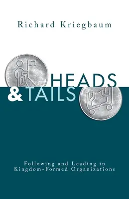 Hlavy a chvosty: Vydajte sa po stopách a voďte v organizáciách, ktoré sa formujú ako kráľovstvo. - Heads and Tails: Following and Leading in Kingdom-Formed Organizations
