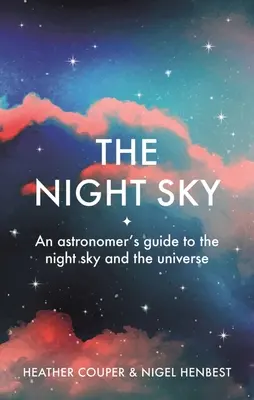 Nočná obloha: Príručka astronóma o nočnej oblohe a vesmíre - The Night Sky: An Astronomers Guide to the Night Sky and the Universe