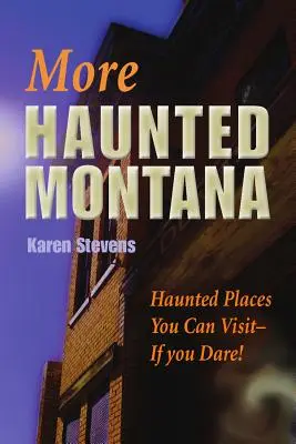 Strašidelná Montana: Strašidelné miesta, ktoré môžete navštíviť - AK SA ODVÁŽITE! - More Haunted Montana: Haunted Places You Can Visit - IF YOU DARE!